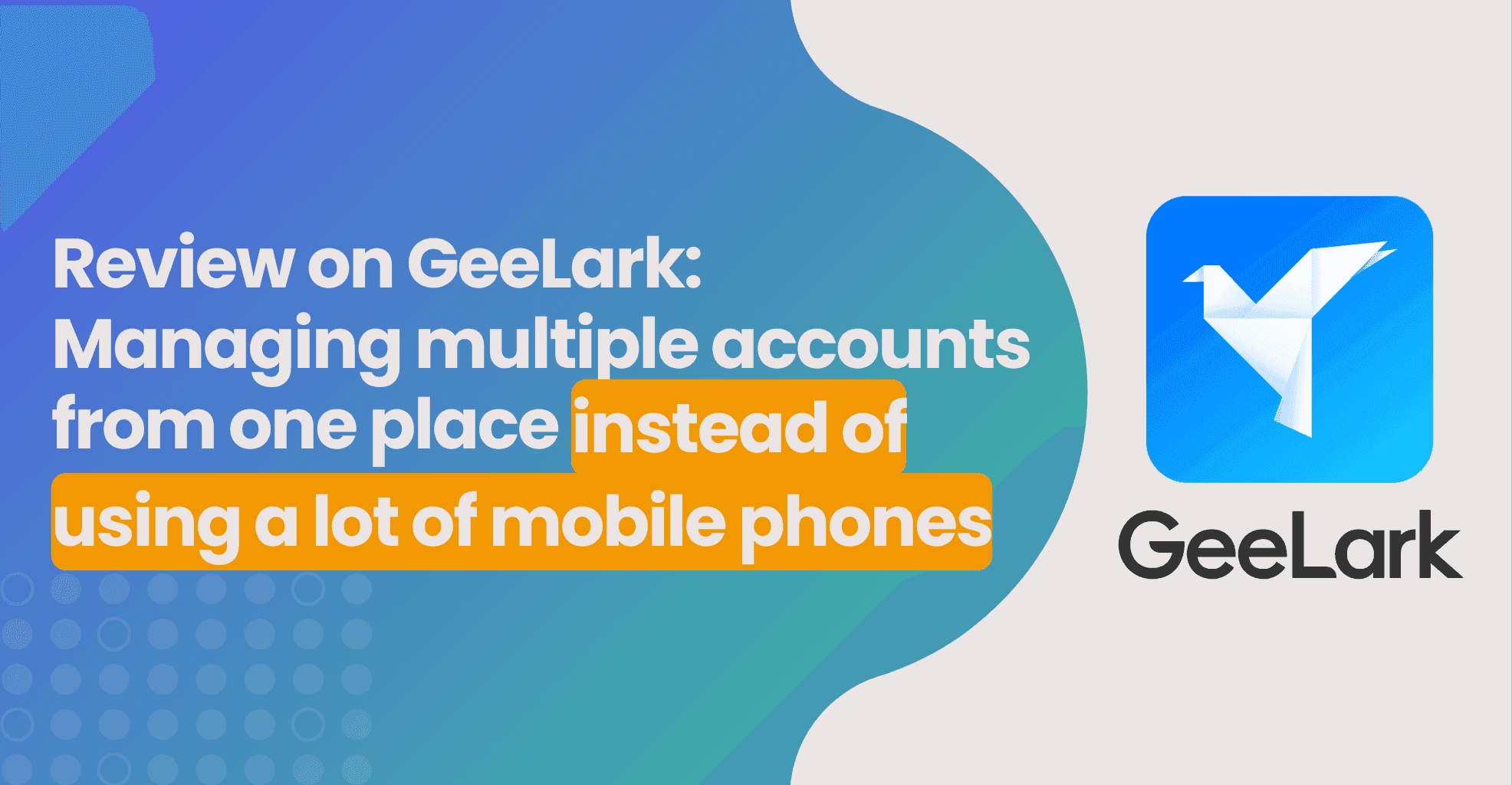 GeeLark: The Industry's First Mobile Antidetect for Multi-accounting