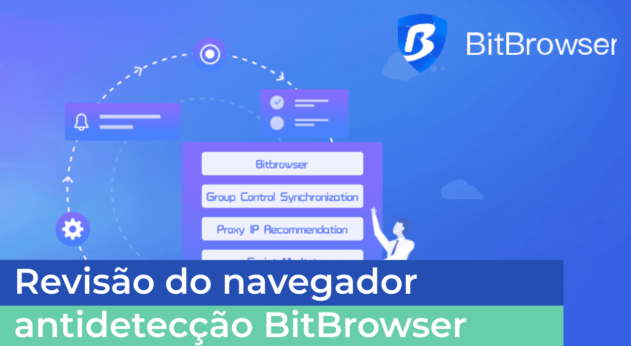 Revisão do navegador antidetecção BitBrowser