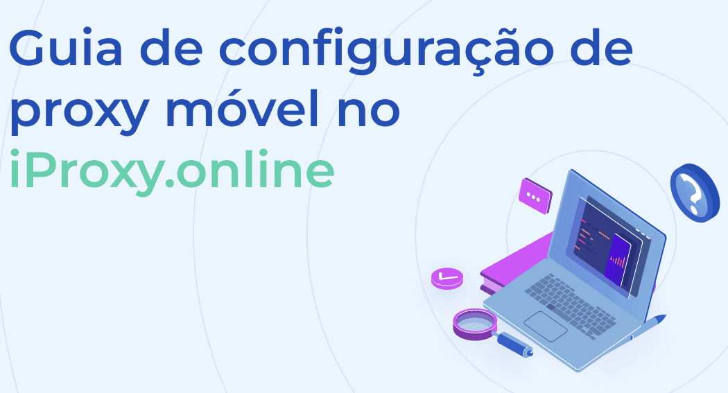 Guia de configuração de proxy móvel no iProxy.online