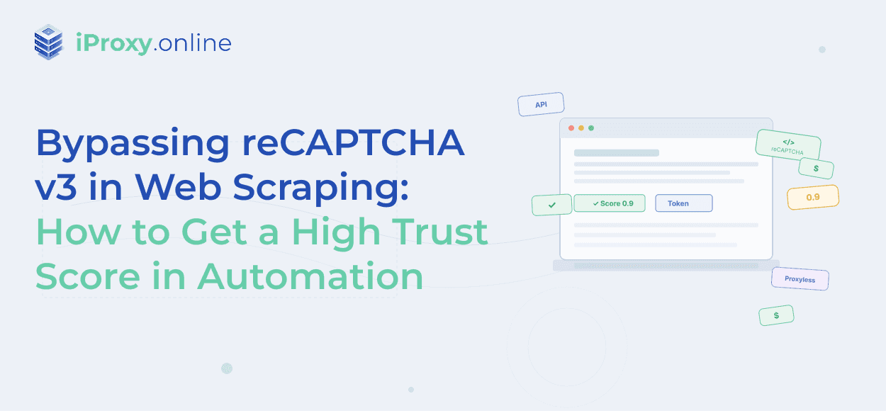 Vượt qua reCAPTCHA v3 trong Web Scraping: Cách đạt Trust Score cao trong tự động hóa
