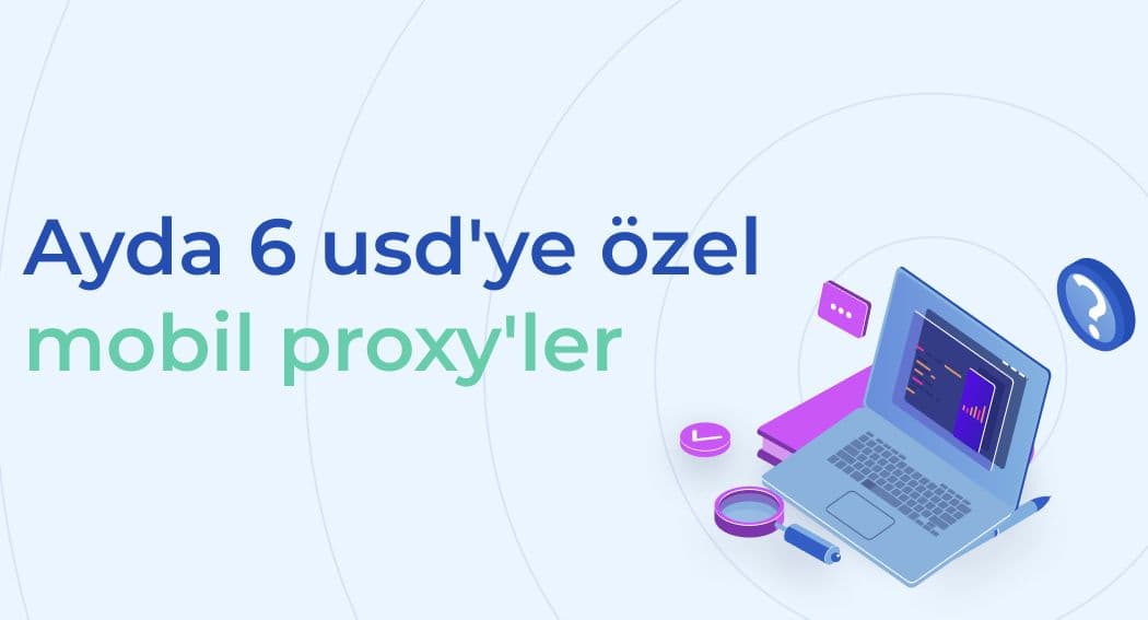 Ayda 6 usd'ye özel mobil proxy'ler