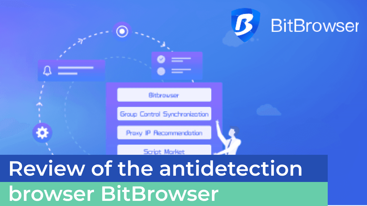 Reseña del navegador antidetección BitBrowser