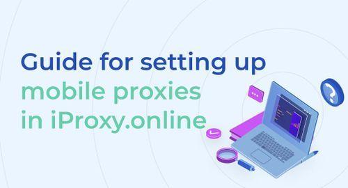 Guide for setting up mobile proxies in iProxy.online