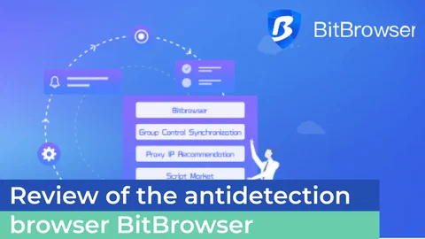 บทวิจารณ์ของเบราว์เซอร์การตรวจจับ BitBrowser
