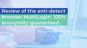  Đánh giá về trình duyệt chống phát hiện MultiLogin. Đảm bảo 100% vô danh