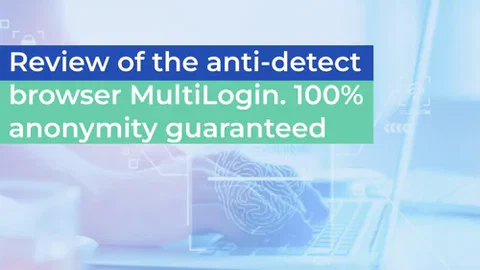 ภาพรวมของ ตัวป้องกันเบราว์เซอร์ MultiLogin รับประกันการไม่เปิดเผยตัวตน 100%! 