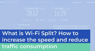 WiFi Split - nedir bu? Proxy hızını artırmaya ve trafik tüketiminden tasarruf etmeye nasıl yardımcı olur?